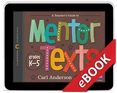 Learn more aboutA Teacher's Guide to Mentor Texts, K-5
