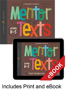 Learn more aboutA Teacher's Guide to Mentor Texts, K-5